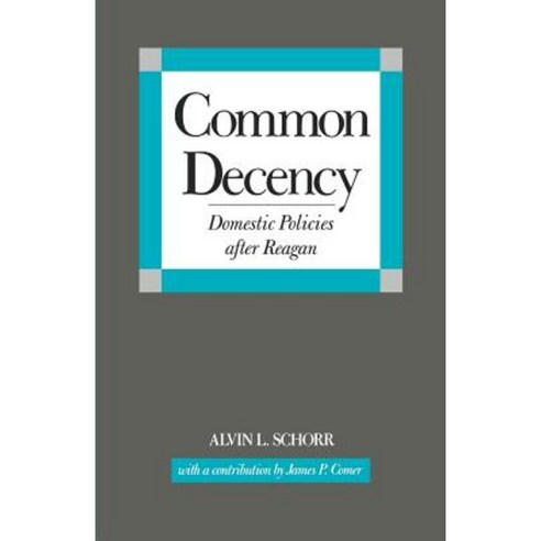 Common Decency: Domestic Policies After Reagan Paperback, Yale University Press