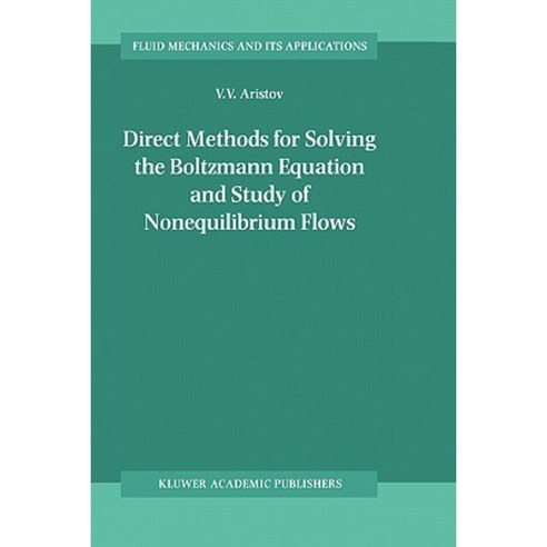 Direct Methods for Solving the Boltzmann Equation and Study of Nonequilibrium Flows Hardcover, Springer