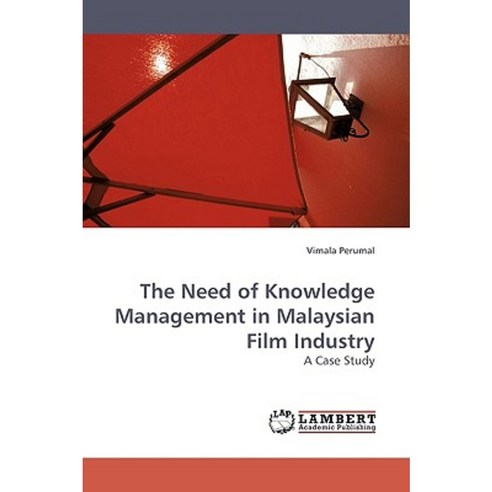 The Need of Knowledge Management in Malaysian Film Industry Paperback, LAP Lambert Academic Publishing
