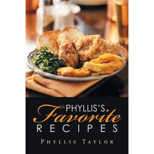Phyllis''s Favorite Recipes Paperback, Xlibris