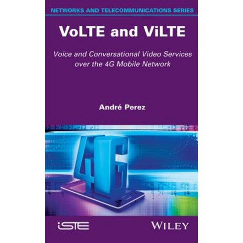 Volte and Vilte: Voice and Conversational Video Services Over the 4g Mobile Network Hardcover, Wiley-Iste