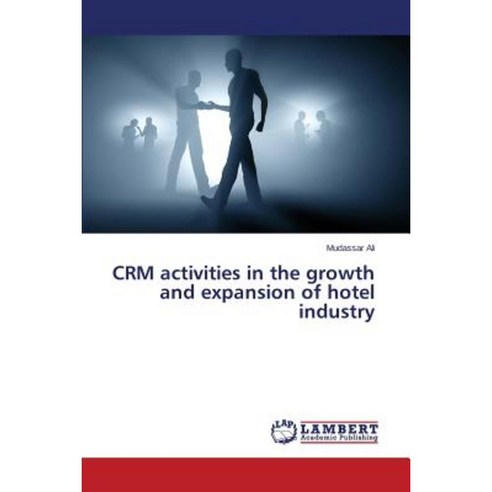 Crm Activities in the Growth and Expansion of Hotel Industry Paperback, LAP Lambert Academic Publishing