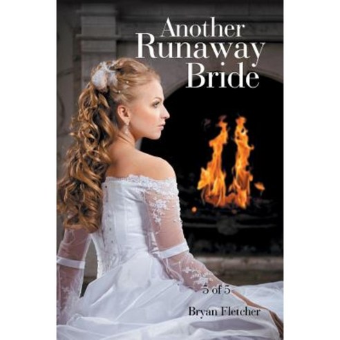 Another Runaway Bride: 5 of 5 Paperback, Authorhouse