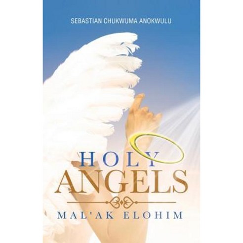 Holy Angels: Mal''ak Elohim Paperback, Trafford Publishing