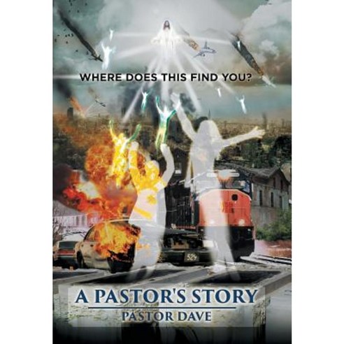 A Pastor''s Story: Where Does This Find You Hardcover, Xlibris