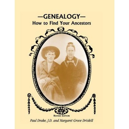 Genealogy: How to Find Your Ancestors Revised Edition Paperback, Heritage Books