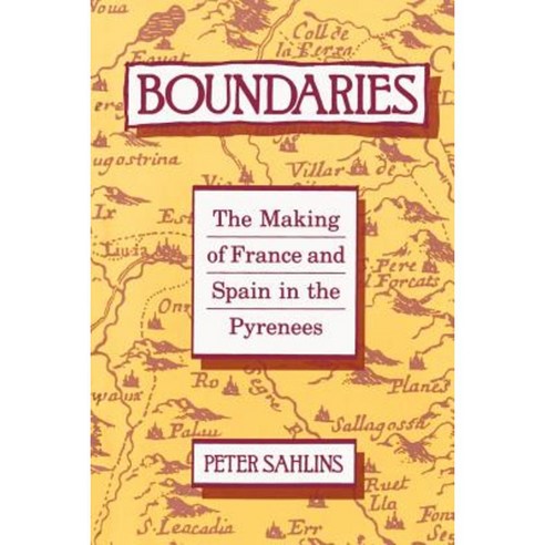 Boundaries: The Making of France and Spain in the Pyrenees Paperback, University of California Press