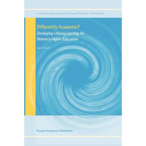 Differently Academic?: Developing Lifelong Learning for Women in Higher Education Paperback, Springer