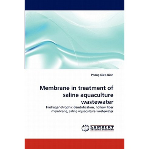 Membrane in Treatment of Saline Aquaculture Wastewater Paperback, LAP Lambert Academic Publishing