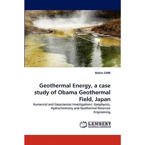 Geothermal Energy a Case Study of Obama Geothermal Field Japan Paperback, LAP Lambert Academic Publishing