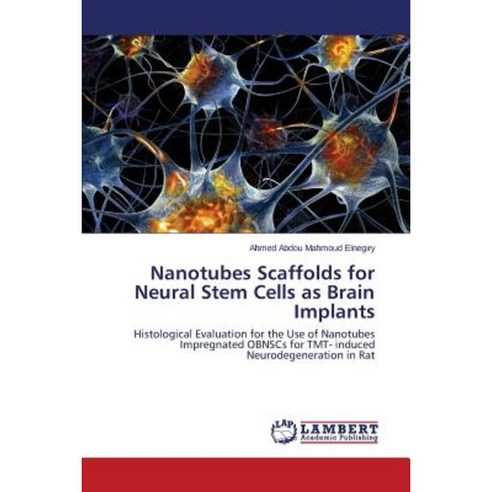 Nanotubes Scaffolds for Neural Stem Cells as Brain Implants Paperback, LAP Lambert Academic Publishing