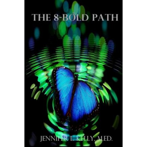 The 8-Bold Path: An Unconventional Guide to the New Consciousness Paperback, Createspace