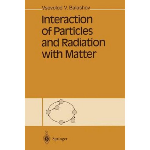 Interaction of Particles and Radiation with Matter Paperback, Springer