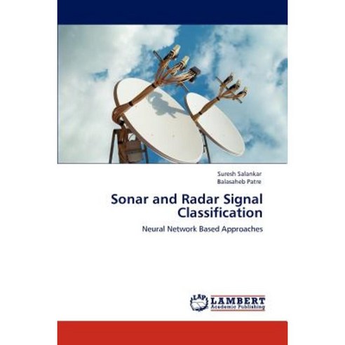 Sonar and Radar Signal Classification Paperback, LAP Lambert Academic Publishing