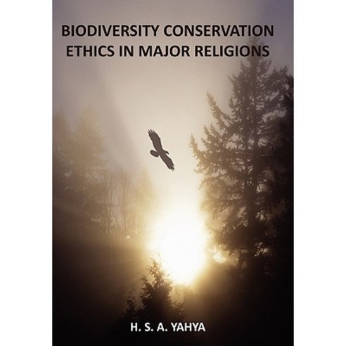 Biodiversity Conservation Ethics in Major Religions Hardcover, Authorhouse