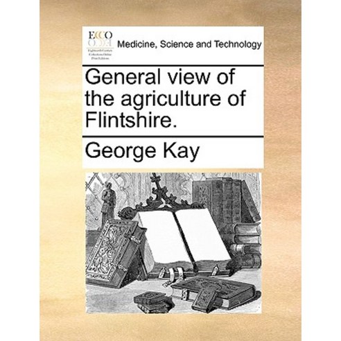 General View of the Agriculture of Flintshire. Paperback, Gale Ecco, Print Editions