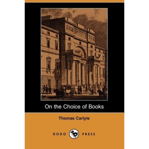 On the Choice of Books (Dodo Press) Paperback, Dodo Press