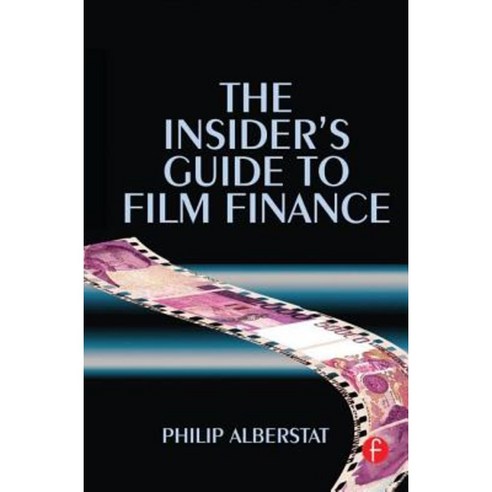 The Insider''s Guide to Film Finance Hardcover, Focal Press