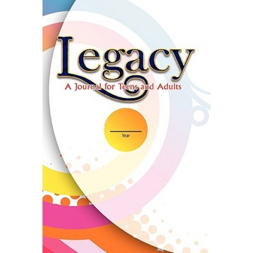 Legacy: A Journal for Teens and Adults Paperback, Xlibris Corporation