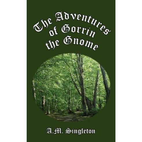 The Adventures of Gorrin the Gnome Paperback, Authorhouse