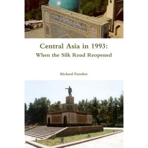 Central Asia in 1993: When the Silk Road Reopened Paperback, Lulu.com