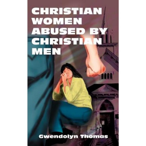 Christian Women Abused by Christian Men Paperback, iUniverse