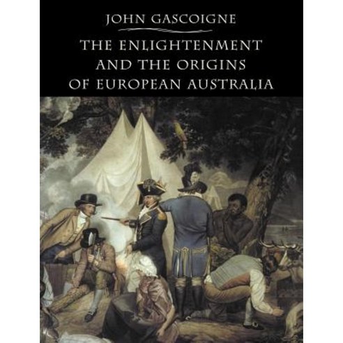 The Enlightenment and the Origins of European Australia Paperback, Cambridge University Press