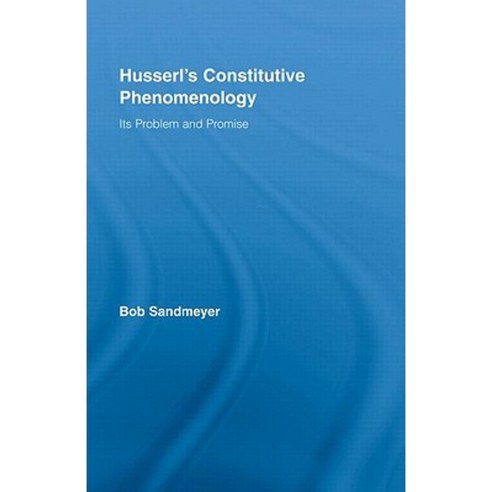 Husserl''s Constitutive Phenomenology: Its Problem and Promise Hardcover, Routledge