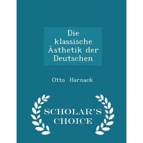 Die Klassische Asthetik Der Deutschen - Scholar''s Choice Edition Paperback