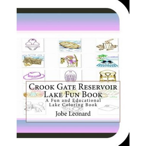Crook Gate Reservoir Lake Fun Book: A Fun and Educational Lake Coloring Book Paperback, Createspace