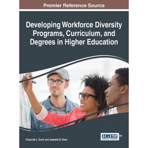 Developing Workforce Diversity Programs Curriculum and Degrees in Higher Education Hardcover, Information Science Reference