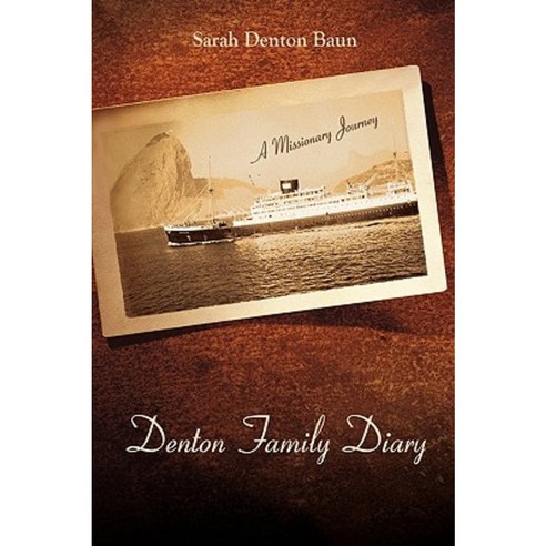 Denton Family Diary: A Missionary Journey Paperback, WestBow Press