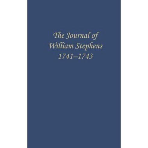 The Journal of William Stephens 1741-1743 Hardcover, University of Georgia Press