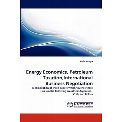 Energy Economics Petroleum Taxation International Business Negotiation Paperback, LAP Lambert Academic Publishing