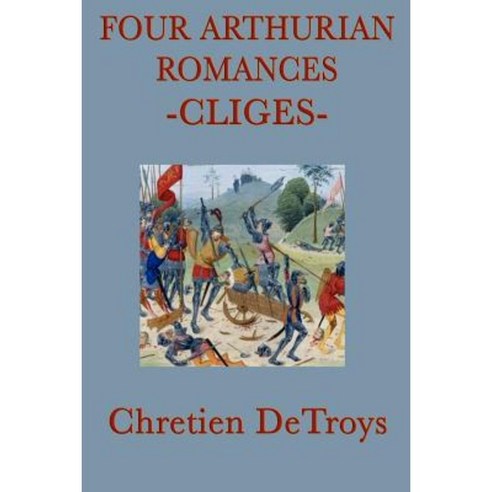 Four Arthurian Romances -Cliges- Paperback, SMK Books