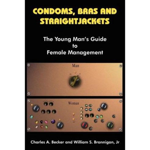 Condoms Bras and Straightjackets Paperback, Authorhouse