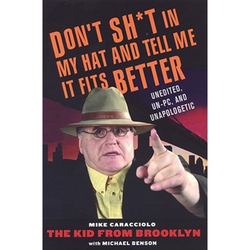 Don''t Shit in My Hat and Tell Me It Fits: Unedited Un-PC and Unapologetic Paperback, Citadel Press
