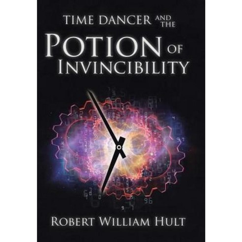 Time Dancer and the Potion of Invincibility Hardcover, Archway Publishing