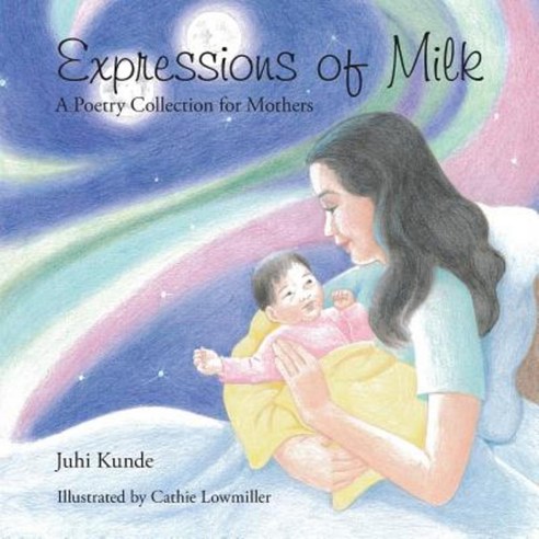 Expressions of Milk: A Poetry Collection for Mothers Paperback, Xlibris
