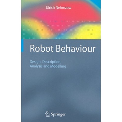 Robot Behaviour: Design Description Analysis and Modelling Paperback, Springer