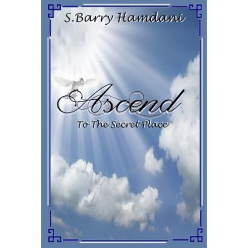 Ascend to the Secret Place Paperback, Lulu.com