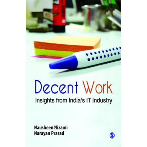 Decent Work: Insights from India''s It Industry Hardcover, Sage Publications Pvt. Ltd