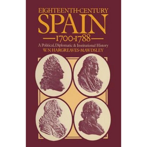 Eighteenth-Century Spain 1700-1788: A Political Diplomatic and Institutional History Paperback, Palgrave MacMillan