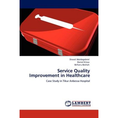 Service Quality Improvement in Healthcare Paperback, LAP Lambert Academic Publishing