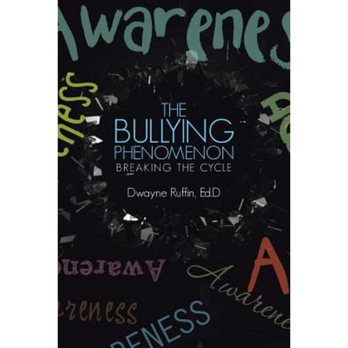 The Bullying Phenomenon: Breaking the Cycle Paperback, WestBow Press