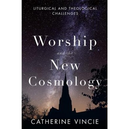 Worship and the New Cosmology: Liturgical and Theological Challenges Paperback, Michael Glazier Books