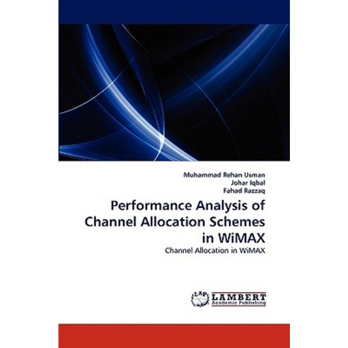 Performance Analysis of Channel Allocation Schemes in Wimax Paperback, LAP Lambert Academic Publishing
