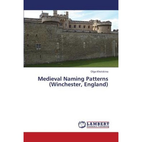 Medieval Naming Patterns (Winchester England) Paperback, LAP Lambert Academic Publishing