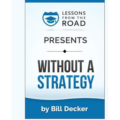 Without a Strategy: The Strategy Planning Workbook Paperback, Createspace