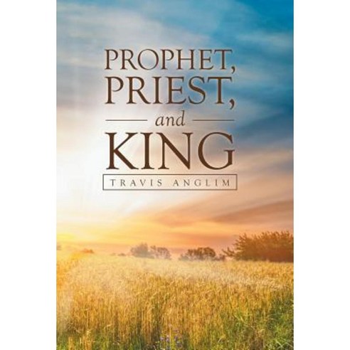 Prophet Priest and King Hardcover, WestBow Press